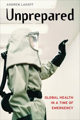 Unprepared Global Health in a Time of Emergency  9780520295766 Front Cover