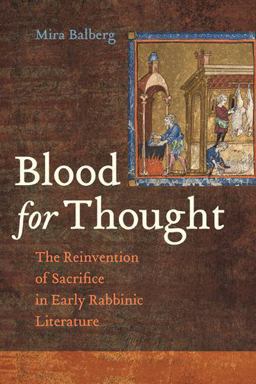 Blood for Thought The Reinvention of Sacrifice in Early Rabbinic Literature  9780520295926 Front Cover
