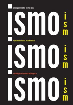 Ism, Ism, Ism / Ismo, Ismo, Ismo: Experimental Cinema in Latin America  9780520296084 Front Cover