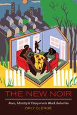 New Noir Race, Identity, and Diaspora in Black Suburbia  9780520296787 Front Cover