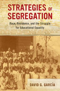 Strategies of Segregation Race, Residence, and the Struggle for Educational Equality  9780520296879 Front Cover