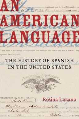 American Language The History of Spanish in the United States  9780520297074 Front Cover