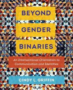 Beyond Gender Binaries An Intersectional Orientation to Communication and Identities  9780520297289 Front Cover
