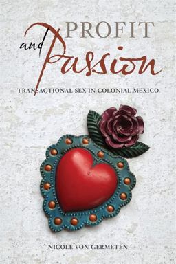 Profit and Passion Transactional Sex in Colonial Mexico  9780520297319 Front Cover