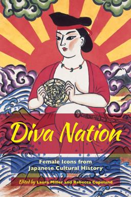 Diva Nation: Female Icons from Japanese Cultural History  9780520297739 Front Cover