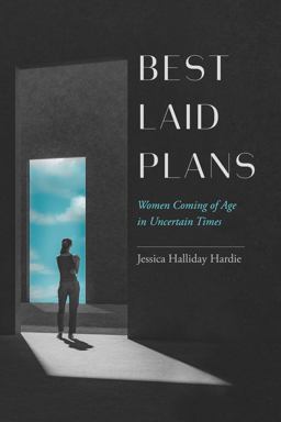 Best Laid Plans Women Coming of Age in Uncertain Times  9780520297883 Front Cover