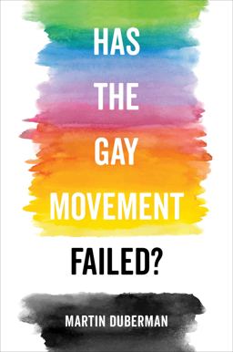 Has the Gay Movement Failed?  9780520298866 Front Cover