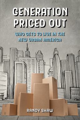 Generation Priced Out Who Gets to Live in the New Urban America  9780520299122 Front Cover