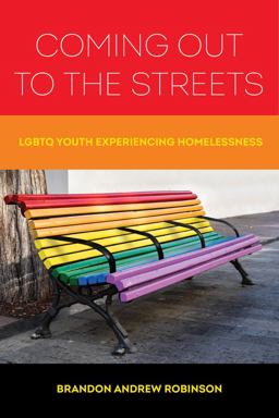 Coming Out to the Streets LGBTQ Youth Experiencing Homelessness  9780520299276 Front Cover