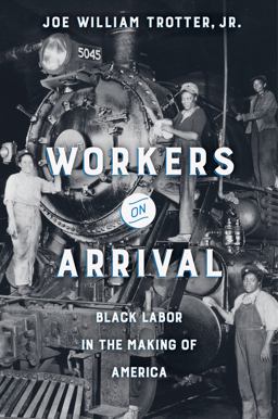 Workers on Arrival Black Labor in the Making of America  9780520299450 Front Cover