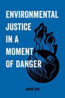 Environmental Justice in a Moment of Danger  9780520300743 Front Cover