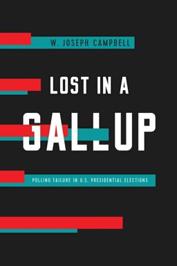 Lost in a Gallup Polling Failure in U. S. Presidential Elections  9780520300965 Front Cover