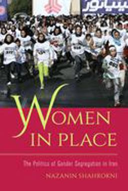 Women in Place The Politics of Gender Segregation in Iran  9780520304284 Front Cover