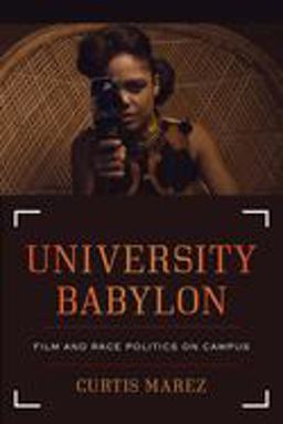 University Babylon Film and Race Politics on Campus  9780520304581 Front Cover