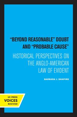 Beyond Reasonable Doubt and Probable Cause Historical Perspectives on the Anglo-American Law of Evidence  9780520308923 Front Cover
