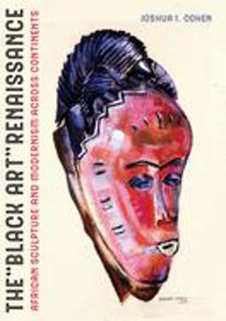 Black Art Renaissance African Sculpture and Modernism Across Continents  9780520309685 Front Cover