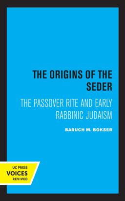 Origins of the Seder The Passover Rite and Early Rabbinic Judaism  9780520317352 Front Cover