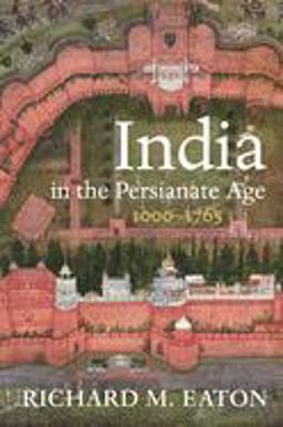 India in the Persianate Age 1000-1765  9780520325128 Front Cover