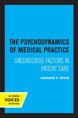 The Psychodynamics of Medical Practice The Psychodynamics of Medical Practice