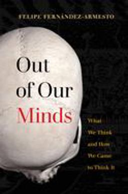 Out of Our Minds What We Think and How We Came to Think It  9780520331075 Front Cover