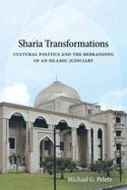 Sharia Transformations Cultural Politics and the Rebranding of an Islamic Judiciary  9780520339927 Front Cover