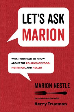 Let's Ask Marion What You Need to Know about the Politics of Food, Nutrition, and Health  9780520343238 Front Cover