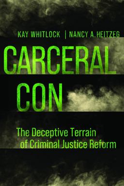 Carceral Con: The Deceptive Terrain of Criminal Justice Reform  9780520343474 Front Cover