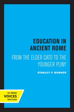Education in Ancient Rome From the Elder Cato to the Younger Pliny 1st 2022 9780520347755 Front Cover
