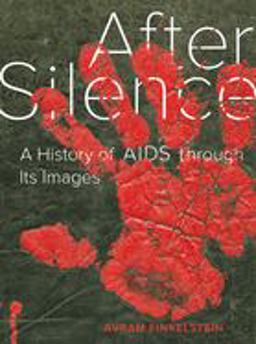 After Silence: A History of AIDS Through Its Images 1st 9780520351332 Front Cover