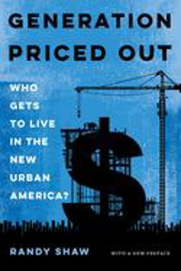 Generation Priced Out Who Gets to Live in the New Urban America, with a New Preface  9780520356214 Front Cover