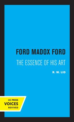 Ford Madox Ford The Essence of His Art 1st 2021 9780520370548 Front Cover