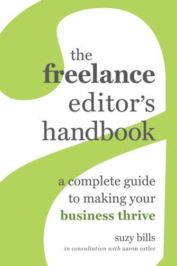 Freelance Editor's Handbook A Complete Guide to Making Your Business Thrive  9780520381339 Front Cover