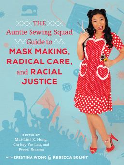 Auntie Sewing Squad Guide to Mask Making, Radical Care, and Racial Justice  9780520384002 Front Cover