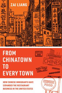 From Chinatown to Every Town How Chinese Immigrants Have Expanded the Restaurant Business in the United States  9780520384972 Front Cover