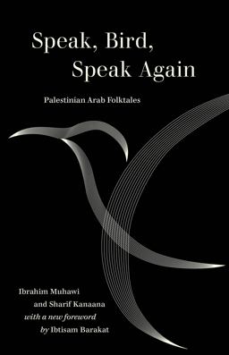 Speak, Bird, Speak Again: Palestinian Arab Folktales  9780520385849 Front Cover