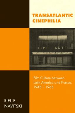 Transatlantic Cinephilia Film Culture Between Latin America and France, 1945-1965 2023 9780520391413 Front Cover