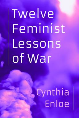 Twelve Feminist Lessons of War  9780520397675 Front Cover