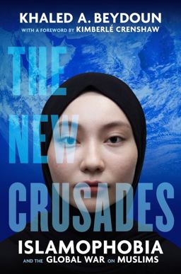 New Crusades Islamophobia and the Global War on Muslims  9780520402690 Front Cover