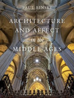 Architecture and Affect in the Middle Ages Architecture and Affect in the Middle Ages