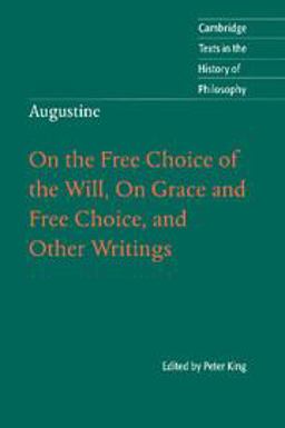 Augustine On Free Choice of the Will, on Grace and Free Choice, and Other Writings  9780521001298 Front Cover