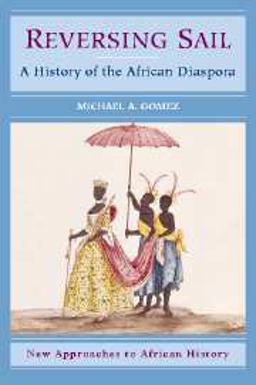 Reversing Sail A History of the African Diaspora  9780521001359 Front Cover