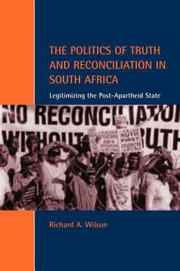 Politics of Truth and Reconciliation in South Africa Legitimizing the Post-Apartheid State  9780521001946 Front Cover