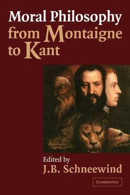 Moral Philosophy from Montaigne to Kant  9780521003049 Front Cover