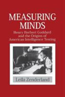 Measuring Minds Henry Herbert Goddard and the Origins of American Intelligence Testing  9780521003636 Front Cover