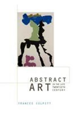 Abstract Art in the Late Twentieth Century Abstract Art in the Late Twentieth Century