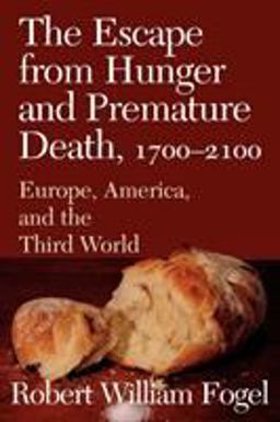 Escape from Hunger and Premature Death, 1700-2100 Europe, America, and the Third World  9780521004886 Front Cover