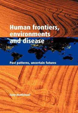 Human Frontiers, Environments and Disease Past Patterns, Uncertain Futures  9780521004947 Front Cover
