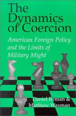 Dynamics of Coercion American Foreign Policy and the Limits of Military Might  9780521007801 Front Cover