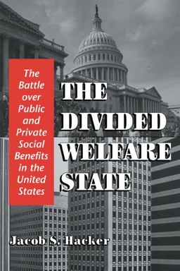 Divided Welfare State The Battle over Public and Private Social Benefits in the United States  9780521013284 Front Cover