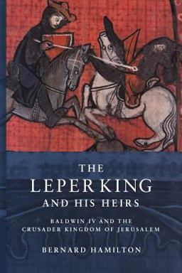 Leper King and His Heirs Baldwin IV and the Crusader Kingdom of Jerusalem  9780521017473 Front Cover